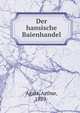 Der hansische Baienhandel, Agats, Arthur, 1879- 
