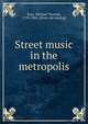 Street music in the metropolis, Bass, Michael Thomas, 1799-1884. [from old catalog] 