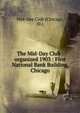 The Mid-Day Club : organized 1903 : First National Bank Building, Chicago, Mid-Day Club (Chicago, Ill.) 