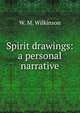 Spirit drawings: a personal narrative, W. M. Wilkinson 