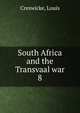 South Africa and the Transvaal war. 8, Creswicke, Louis 