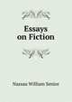 Essays on Fiction, Senior, Nassau William 