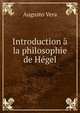 Introduction a la philosophie de Hegel, Augusto Vera 