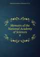 Memoirs of the National Academy of Sciences. 6, National Academy of Sciences (U.S.) 