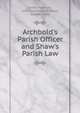 Archbold's Parish Officer and Shaw's Parish Law, Paterson, James 