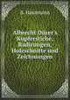 Albrecht D?rer's Kupferstiche, Radirungen, Holzschnitte und Zeichnungen, B. Hausmann 