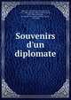 Souvenirs d'un diplomate, Bignon, Louis-Pierre-Edouard, baron, 1771-1841,Ernouf, Alfred Auguste, Baron, 1817-1889. ed,Mignet, M. (Franc?ois-Auguste-Marie-Alexis), 1796-1884 