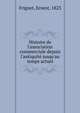 Histoire de l'association commerciale depuis l'antiquite? jusqu'au temps actuel, Frignet, Ernest, 1823 