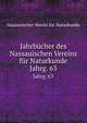 Jahrbcher des Nassauischen Vereins fr Naturkunde. Jahrg. 63, Nassauischer Verein fur Naturkunde 