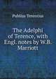 The Adelphi of Terence, with Engl. notes by W.B. Marriott, Publius Terentius 