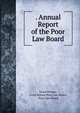 . Annual Report of the Poor Law Board, Great Britain, Great Britain Poor Law Board , Poor Law Board 