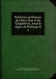 Relations politiques des Pays-Bas et de l'Angleterre, sous le r?gne de Philippe II, Netherlands (before 1581),Spain. Sovereigns, etc., 1556-1598 (Philip II),Great Britain. Sovereign,Kervyn de Lettenhove, Joseph Marie Bruno Constantin, baron, 1817-1871,Gilliodts van Severen, Louis, 1827-1915 
