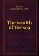 The wealth of the sea, Tressler, Donald Kiteley, 1894- 