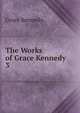 The Works of Grace Kennedy .. 3, Kennedy Grace 