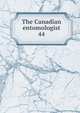 The Canadian entomologist. 44, Entomological Society of Canada (1863-1871),Entomological Society of Canada (1951- ),Entomological Society of Ontario 