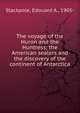 The voyage of the Huron and the Huntress; the American sealers and the discovery of the continent of Antarctica, Stackpole, Edouard A., 1905- 