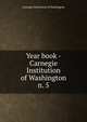 Year book - Carnegie Institution of Washington. n. 5, Carnegie Institution of Washington 