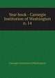 Year book - Carnegie Institution of Washington. n. 14, Carnegie Institution of Washington 