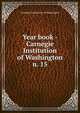 Year book - Carnegie Institution of Washington. n. 15, Carnegie Institution of Washington 