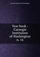 Year book - Carnegie Institution of Washington. n. 16, Carnegie Institution of Washington 