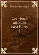 Les vieux auteurs castillans. 1, Theodore Puymaigre 