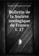 Bulletin de la Socit zoologique de France. t. 17, Soci?t? zoologique de France 