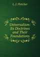 Universalism: Its Doctrines and Their Foundations, L. J. Fletcher 