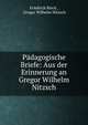 Padagogische Briefe: Aus der Erinnerung an Gregor Wilhelm Nitzsch, Friedrich Rieck , Gregor Wilhelm Nitzsch 