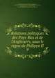 Relations politiques des Pays-Bas et de l'Angleterre, sous le r?gne de Philippe II, Netherlands (before 1581),Spain. Sovereigns, etc., 1556-1598 (Philip II),Great Britain. Sovereign,Kervyn de Lettenhove, Joseph Marie Bruno Constantin, baron, 1817-1871,Gilliodts van Severen, Louis, 1827-1915 