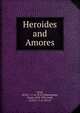 Heroides and Amores, Ovid, 43 B.C.-17 or 18 A.D,Showerman, Grant, 1870-1935,Ovid, 43 B.C.-17 or 18 A.D 