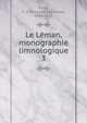 Le Lman, monographie limnologique. 3, Forel, F. A. (Fran?ois Alphonse), 1841-1912 