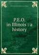 P.E.O. in Illinois : a history, P.E.O. Sisterhood. Illinois State Chapter 