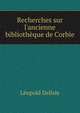 Recherches sur l'ancienne biblioth?que de Corbie, Delisle Leopold 
