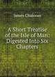 A Short Treatise of the Isle of Man: Digested Into Six Chapters, James Chaloner 