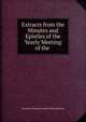 Extracts from the Minutes and Epistles of the Yearly Meeting of the ., Society of Friends London Yearly Meeting 