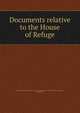 Documents relative to the House of Refuge, Society for the Reformation of Juvenile Deliquents in the City of New York,Hart, Nathaniel C 