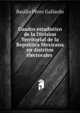 Cuadro estadistico de la Division Territorial de la Republica Mexicana en distritos electorales ., Basilio Perez Gallardo 