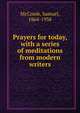 Prayers for today, with a series of meditations from modern writers, McComb, Samuel, 1864-1938 