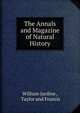 The Annals and Magazine of Natural History, Jardine William 