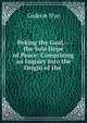 Peking the Goal,--the Sole Hope of Peace: Comprising an Inquiry Into the Origin of the ., Gideon Nye 