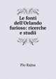 Le fonti dell'Orlando furioso: ricerche e studii, Pio Rajna 