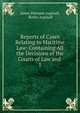 Reports of Cases Relating to Maritime Law: Containing All the Decisions of the Courts of Law and .. 1, James Perronet Aspinall, Butler Aspinall 