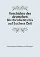Geschichte des deutschen Kirchenliedes bis auf Luthers Zeit, August Heinrich Hoffmann von Fallersleben 
