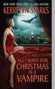 All I Want for Christmas Is a Vampire (Love at Stake Series #5), Sparks, Kerrelyn 