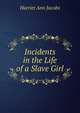 Incidents in the Life of a Slave Girl, Harriet Ann Jacobs 