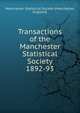Transactions of the Manchester Statistical Society. 1892-93, Manchester Statistical Society (Manchester, England) 