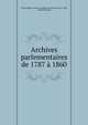 Archives parlementaires de 1787 a 1860, France S?nat, France Chambre des d?put?s 1814 -1830, J?r?me Mavidal 