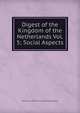 Digest of the Kingdom of the Netherlands Vol. 5; Social Aspects, Netherlands. Ministerie van Buitenlandse Zaken. 