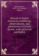 Abroad at home; American ramblings, observations, and adventures of Julian Street; with pictorial sidelights, Street, Julian, 1879-1947,Morgan, Wallace 