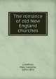 The romance of old New England churches, Mary Caroline Crawford 